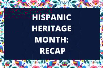 Hispanic Heritage Month Recap