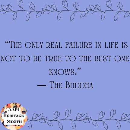 The only real failure in life is not to be true to the best one knows.