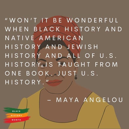 Wont it be wonderful when black history and native american history and jewish history and all of US history is taught from one book - Maya Angelou
