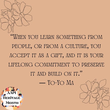 When you learn something from people, or from a culture, you accept it as a gift, and it is your lifelong commitment to preserve it and build on it.