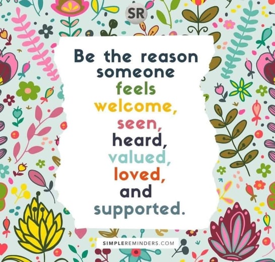 Be the reason someone feels welcome