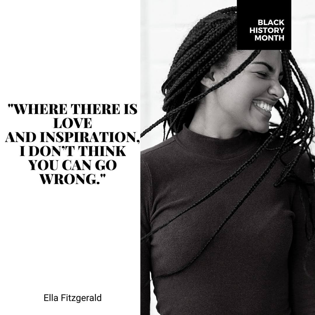 Ella Fitzgerald Quote - Where there is love and inspiration I dont think you can go wrong
