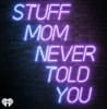 Stuff Mom Never Told You Podcast