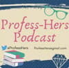 Profess-Hers Podcast