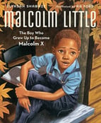 Malcolm Little: The Boy Who Grew Up to Become Malcom X
