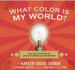 What Color Is My World?: The Lost History of African-American Inventors What Color Is My World?: The Lost History of African-American Inventors